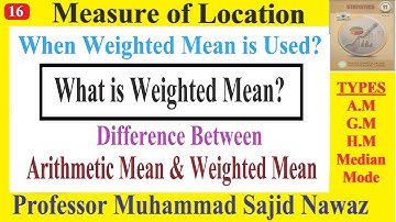 What is weighted Mean | Difference between Weighted Mean and Mean | Part 16 |