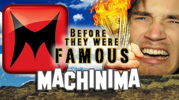 MACHINIMA - Before They Were Famous