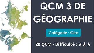 QCM 3 de géographie - 20 QCM - Difficulté : ★★★