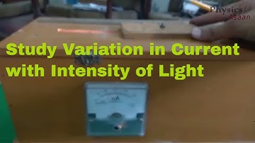 Study the Variation in Photo Electric Current with the Intensity of Light/ Practical Performance