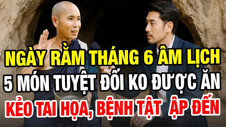 Sư Minh Tuệ Cảnh Báo: Rằm Tháng 6 Không Được Ăn 5 Loại Thực Phẩm Này -  Kẻo Họa Ập Đến