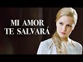 Mi amor te salvará | Película completa | Película romántica en Español Latino