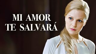 Mi amor te salvará | Película completa | Película romántica en Español Latino