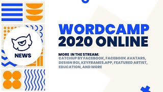 WORDCAMP Europe Moves Online, FACEBOOK CatchUp, Facebook Avatars, YOUTUBE Reminders | #Livestream