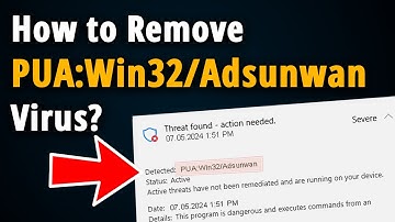 How to Remove PUA:Win32/Adsunwan? [ Easy Tutorial ]