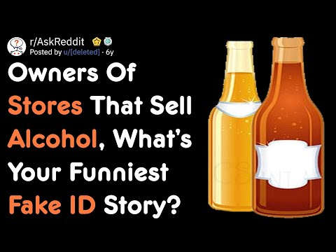 Owners Of Stores That Sell Alcohol, What’s Your Funniest Fake ID Story? | AskReddit
