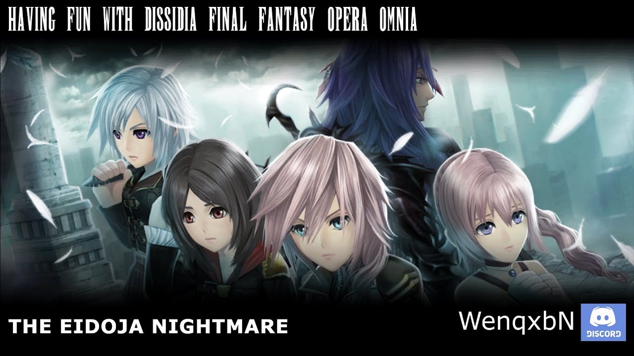 Having Fun with Dissidia: Final Fantasy Opera Omnia - The Eidoja Nightmare
