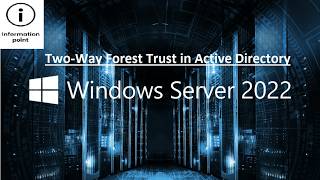 Two-Way Forest Trust in Active Directory | Windows Server 2022