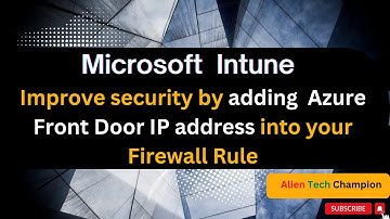 MS281 - Verbeter de beveiliging van Intune door Azure Front Door IP-adressen toe te voegen aan uw...