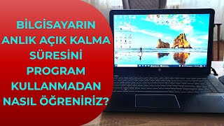 Bilgisayar Kullanım Süresi Nasıl Öğrenilir?