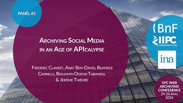IIPC WAC 2024 Panel: Archiving Social Media In An Age of APIcalypse