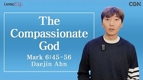 The Compassionate God (Mark 6:45-56) - Living Life 01/17/2024 Daily Devotional Bible Study