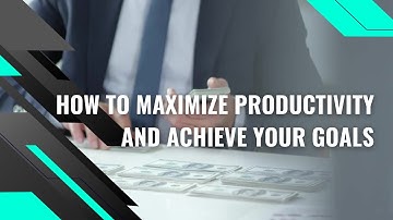 Mastering Time Management: How to Maximize Productivity and Achieve Your Goals