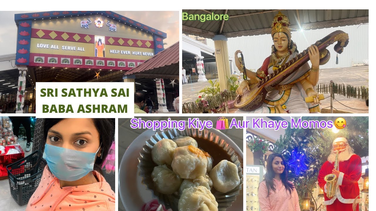 चलो चलते हैं Sri Sathya Sai Baba Ashram|करते हैं Shopping और खाते हैं Yummy Momos|Sri Sathya Sai Blr