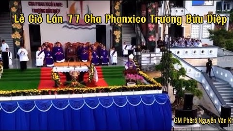 🔔🔔 🔔 Lễ Giỗ lần 77 Cha Phanxico Trương Bửu Diệp | Đức Cha Phêrô Nguyễn Văn Khảm.