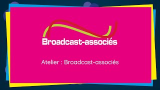 Présentation De Broadcast Associés - Broadcast-Associés - Atelier - 2021