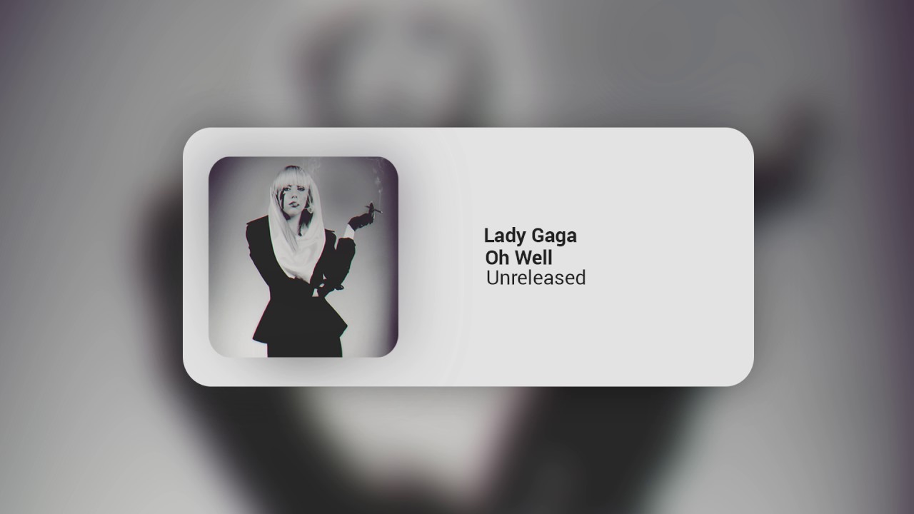 Lady Gaga - Oh Well