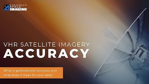 Satellite Image Accuracy - What is geolocational accuracy and what does it mean for your data?