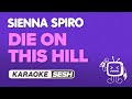 SIENNA SPIRO Die On This Hill Karaoke