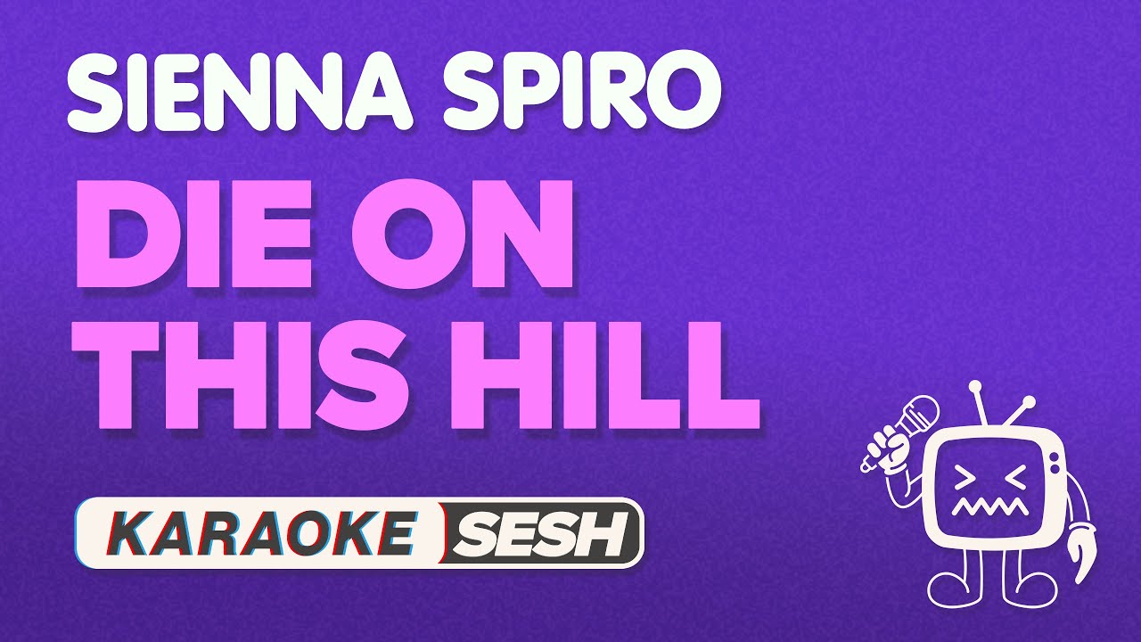 SIENNA SPIRO - Die On This Hill (Karaoke)