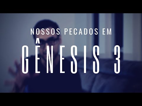 Sobre Gênesis 3 e nossos pecados