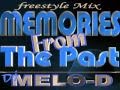 Memories From The Past   Dj.Melo-D  Latin Freestyle Mix - Chicago! Freestyle mix