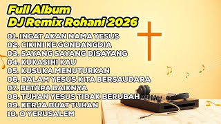 Download Lagu DJ REMIX ROHANI 2026💃INGAT AKAN NAMA YESUS ✝️ CIKINI KE GONDANGDIA ✝️ SAYANG SAYANG DISAYANG MP3