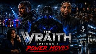 THE WRAITH — Episode 2: POWER MOVES