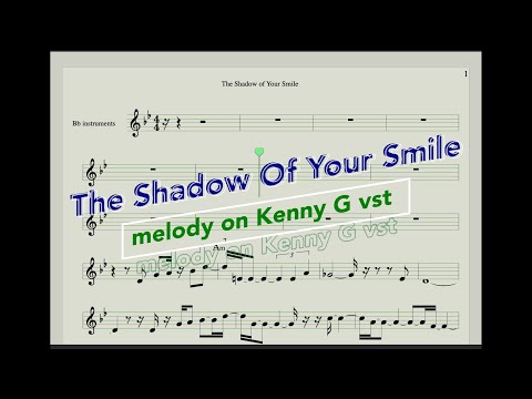 The Shadow Of Your Smile Melody On Kenny G VST Music Sheet For Bb