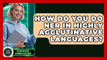 How Do You Do NER In Highly Agglutinative Languages? - AI and Machine Learning Explained