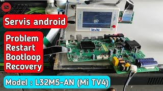 Servis tv android xiaomi mi tv 4A L32M5-AN Problem Restart bootloop recovery - TPD.T950X.PB791 screenshot 2