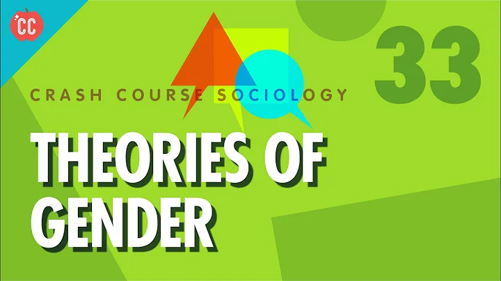 Theories of Gender: Crash Course Sociology #33