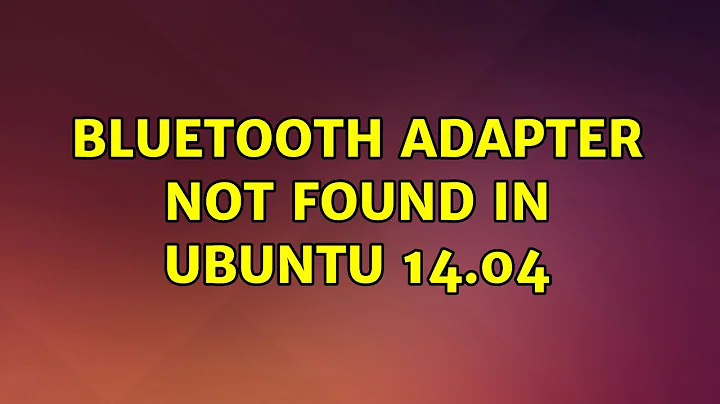 Ubuntu: Bluetooth adapter not found in ubuntu 14.04
