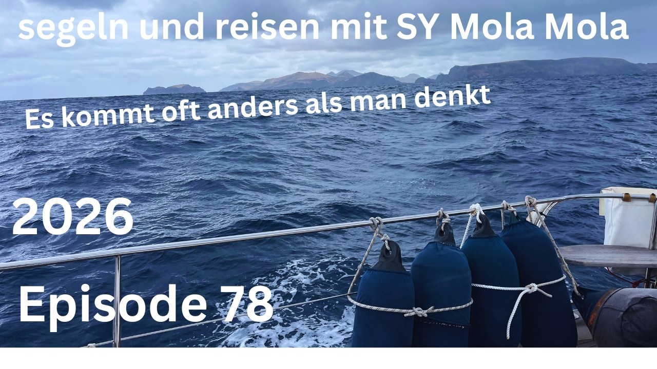 ⁣Es kommt oft anders als man denkt, Episode78, segeln und reisen mit SY Mola Mola, 2026