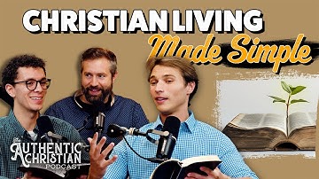 Habits of a Highly Effective Christian | The Authentic Christian Podcast S6E11