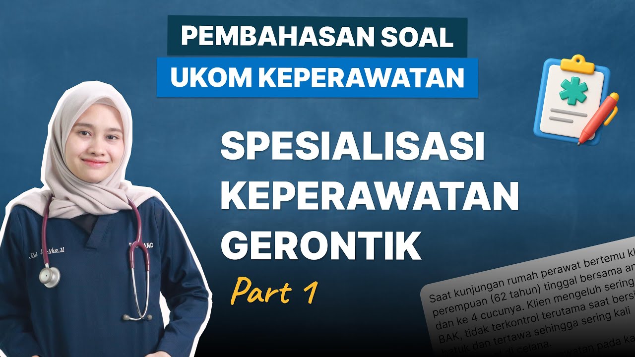 PEMBAHASAN SOAL UKOM - SPESIALISASI KEPERAWATAN GERONTIK (PART 1)
