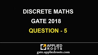DISCRETE MATHS (GATE 2018 - QUESTION 5)