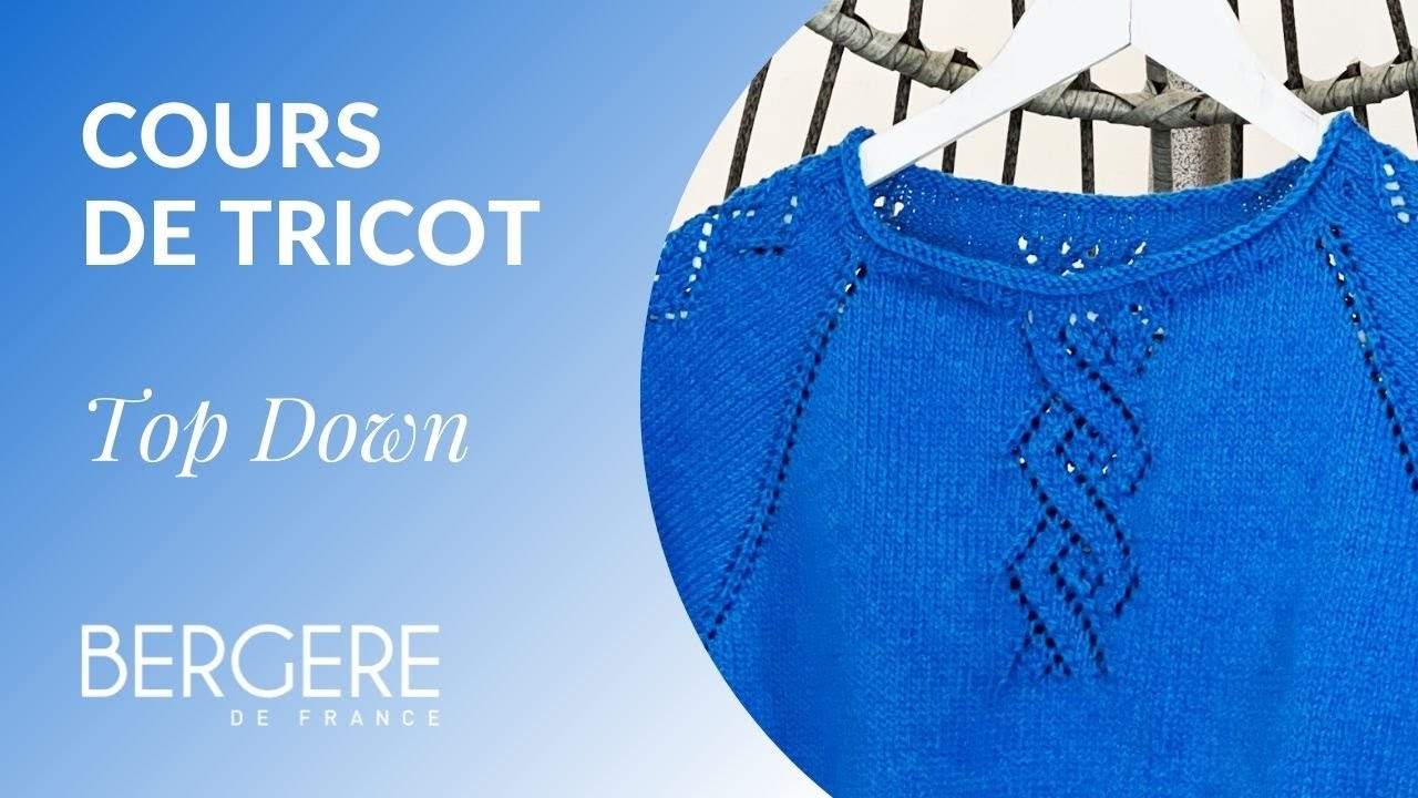 La technique du top down (tricot) - Bergère de France