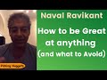 Naval Ravikant | How to be Great at Anything - And what to Avoid [with Kapil Gupta, Jordan Peterson]