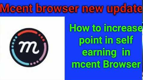 How to increase point in self earning  in mcent Browser