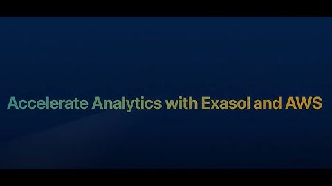 How AWS and Exasol give you crazy fast analytics