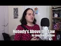 Nobody&#39;s Above the Law (Ukulele Cover)