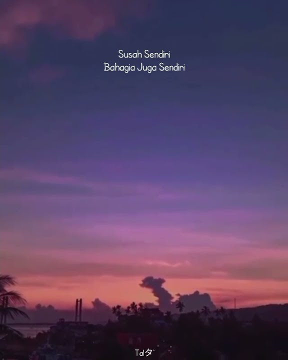 story whatsapp | susah sendiri, bahagia juga sendiri