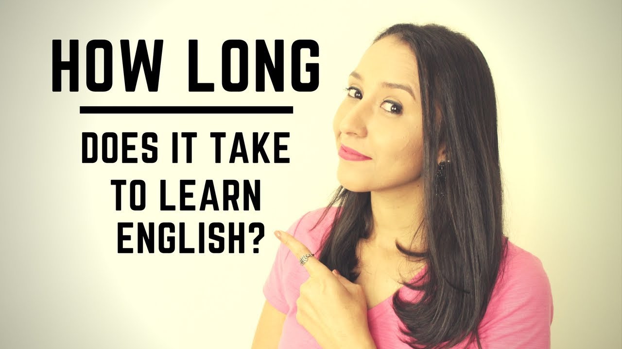 How Long Does It Take To Learn English YouTube