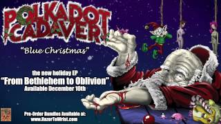 Polkadot Cadaver — "Blue Christmas" (OFFICIAL AUDIO)