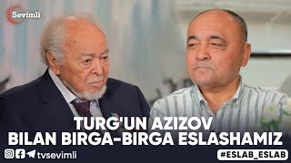 ESLAB - TURG'UN AZIZOV BILAN BIRGA-BIRGA ESLASHAMIZ