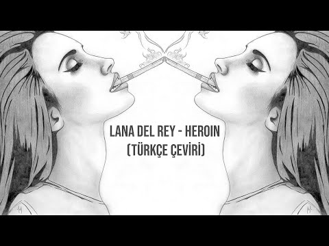 Lana Del Rey - Heroin (Türkçe Çeviri) (Lyric Video)