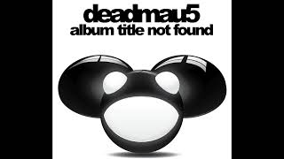 Deadmau5  - Acedia (Early First Version)