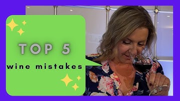 5 Wine Mistakes You