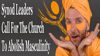 Synod Leaders Call For The Church To Abolish Masculinity